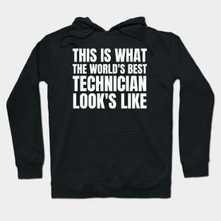 This is what The World's Best Technician Look's Like Hoodie